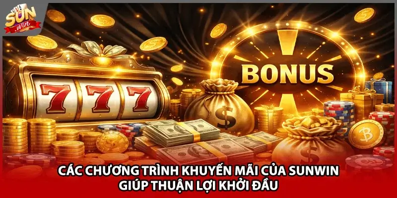 Các chương trình khuyến mãi của Sunwin giúp thuận lợi khởi đầu Các chương trình khuyến mãi của Sunwin giúp thuận lợi khởi đầu