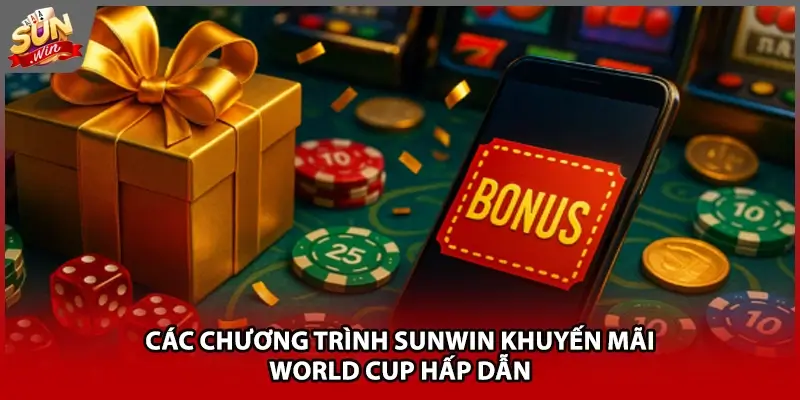 Các chương trình Sunwin khuyến mãi World Cup hấp dẫn