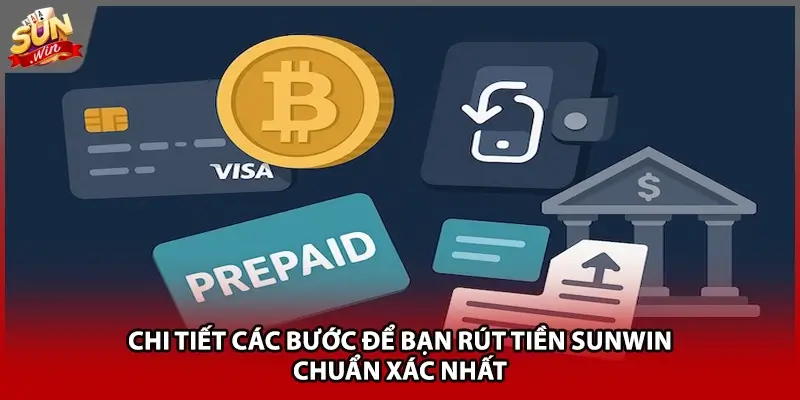 Chi tiết các bước để bạn rút tiền Sunwin chuẩn xác nhất