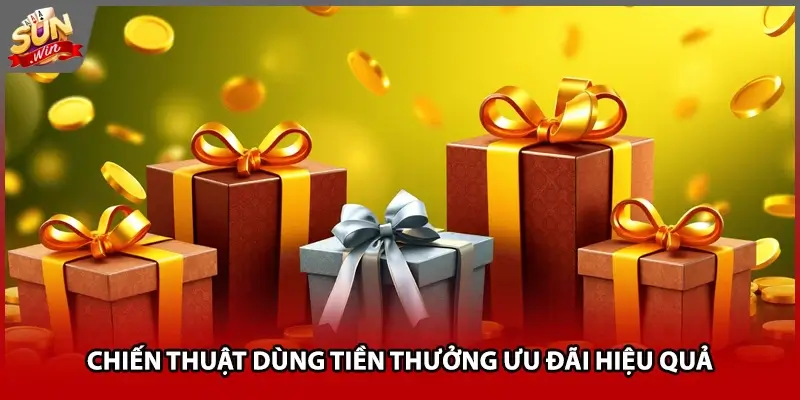 Chiến thuật dùng tiền thưởng ưu đãi hiệu quả