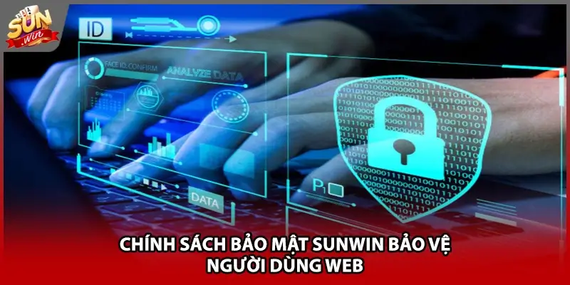 Chính sách bảo mật Sunwin bảo vệ người dùng web