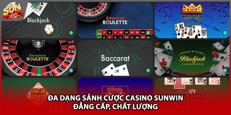 Đa dạng sảnh cược casino Sunwin đẳng cấp, chất lượng