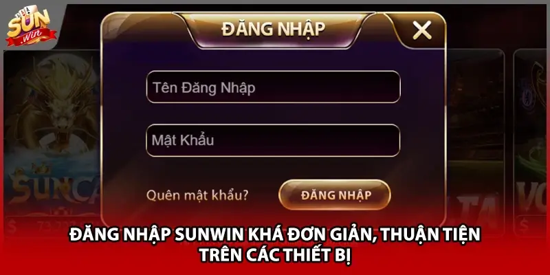 Đăng nhập Sunwin khá đơn giản, thuận tiện trên các thiết bị 