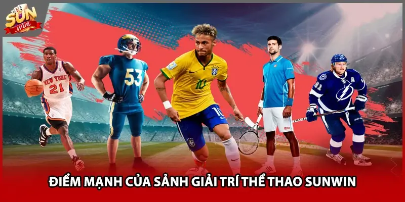 Điểm mạnh của sảnh giải trí thể thao Sunwin
