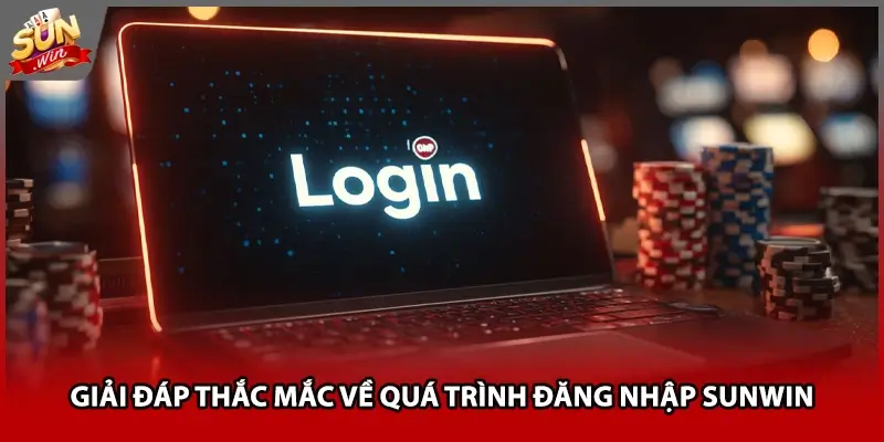 Giải đáp thắc mắc về quá trình đăng nhập Sunwin