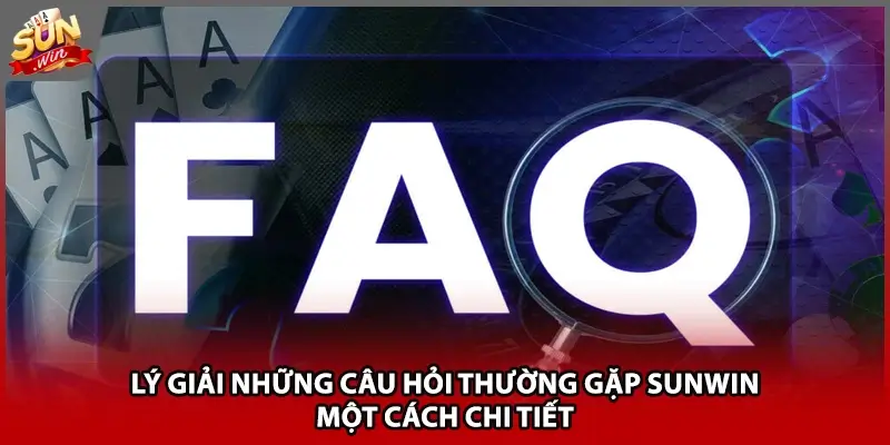 Lý giải những câu hỏi thường gặp Sunwin một cách chi tiết