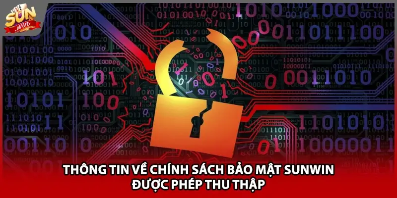 Thông tin về chính sách bảo mật Sunwin được phép thu thập