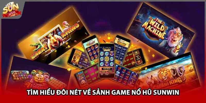 Tìm hiểu đôi nét về sảnh game nổ hũ Sunwin Tìm hiểu đôi nét về sảnh game nổ hũ Sunwin