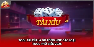 Tool Tài Xỉu Là Gì? Tổng Hợp Các Loại Tool Phổ Biến 2026